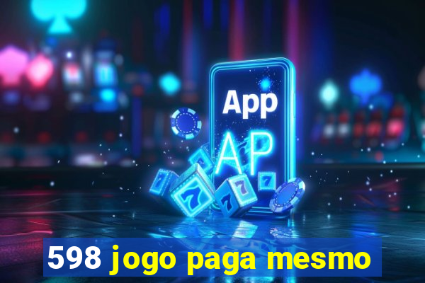 598 jogo paga mesmo